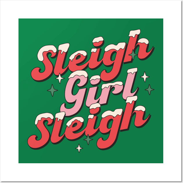 Sleigh Girl Sleigh - Slay Funny Ugly Christmas Sweater Xmas Wall Art by Pop Cult Store